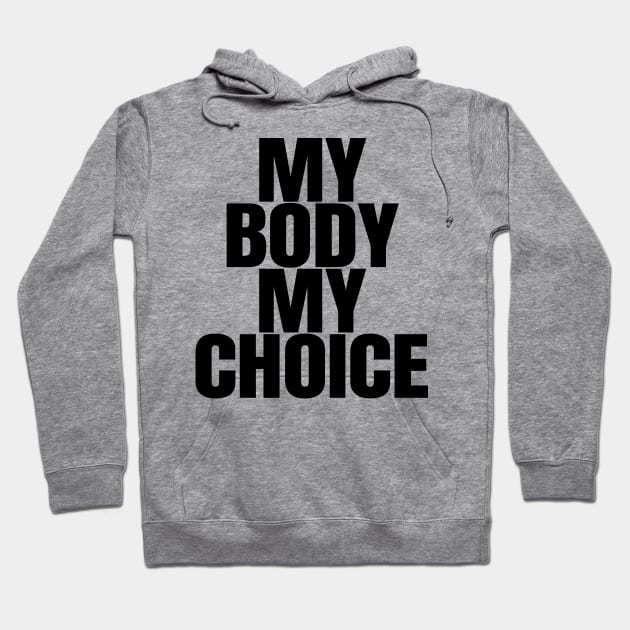 My Body My Choice Hoodie by ShopBuzz